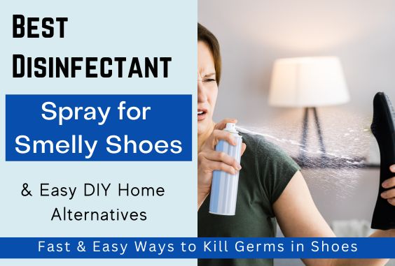 Best Disinfectant Sprays For Shoes & DIY Alternatives